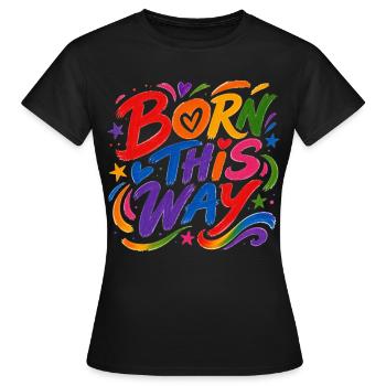 Born This Way Regenbogen CSD Pride Spruch - Frauen T-Shirt - Schwarz - Vorne - AI Model Female 172 dark (172cm)