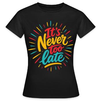 It's Never Too Late Color Explosion - Women's T-Shirt - black - Front - AI Model Female 172 dark (172cm)