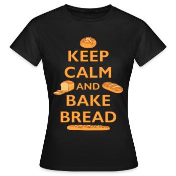 BÄCKER - KEEP CALM AND BAKE BREAD - BROT BACKEN - Women's T-Shirt - black - Front - AI Model Female 172 dark (172cm)