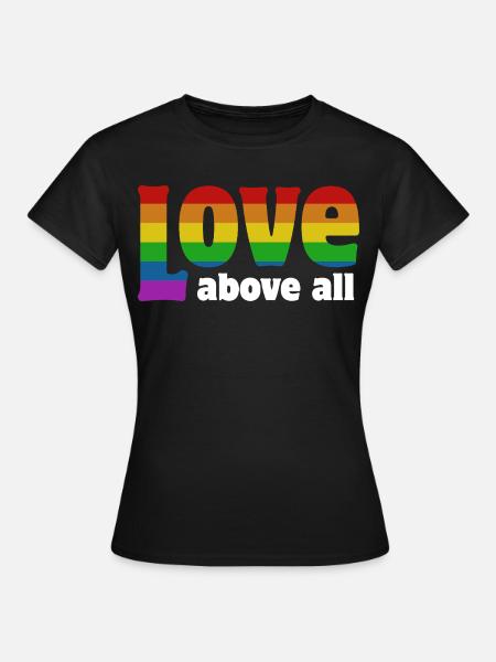 Love Above All | Regenbogen Pride Design - Frauen T-Shirt - Schwarz