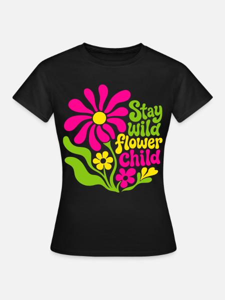 Stay wild flower child - Frauen T-Shirt - Schwarz