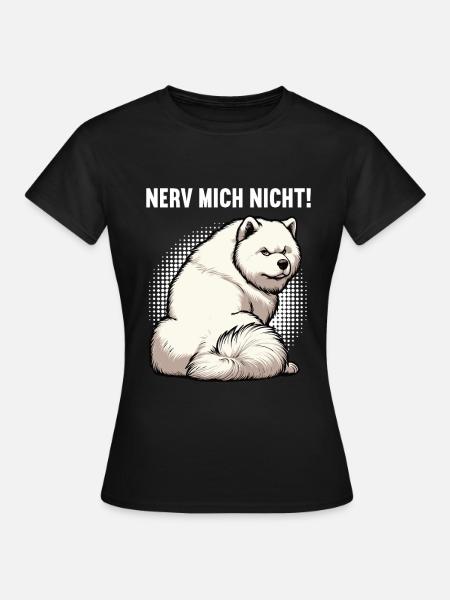 Nerv Mich Nicht Samojede Samojedenbesitzer - Frauen T-Shirt - Schwarz