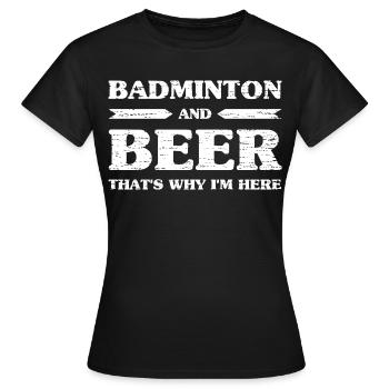Badminton And Beer That's Why I'm Here Beer Drinkers - Women's T-Shirt - black - Front - AI Model Female 172 dark (172cm)