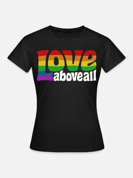 Love Above All | Regenbogen Pride Design - Frauen T-Shirt - Schwarz