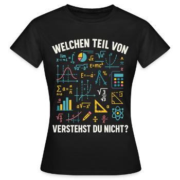 Mathe Spruch Welchen Teil Verstehst Du Nicht? - Frauen T-Shirt - Schwarz - Vorne - AI Model Female 172 dark (172cm)