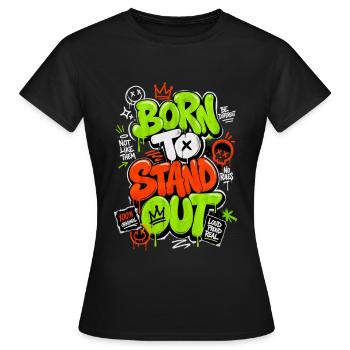 Born TO Stand Out Graffiti - Women's T-Shirt - black - Front - AI Model Female 172 dark (172cm)