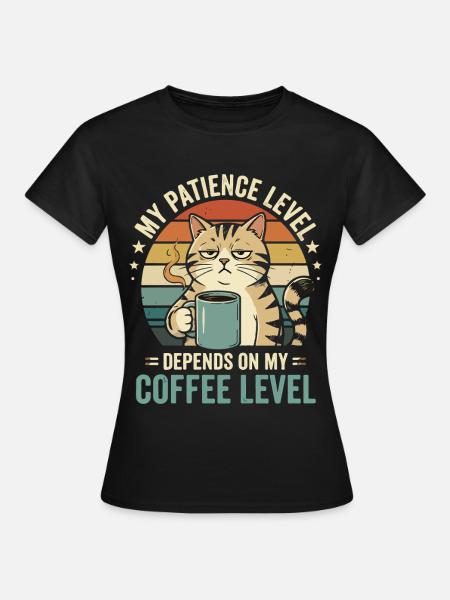 Katzenkaffee Level: Geduld Vom Kaffee - Frauen T-Shirt - Schwarz
