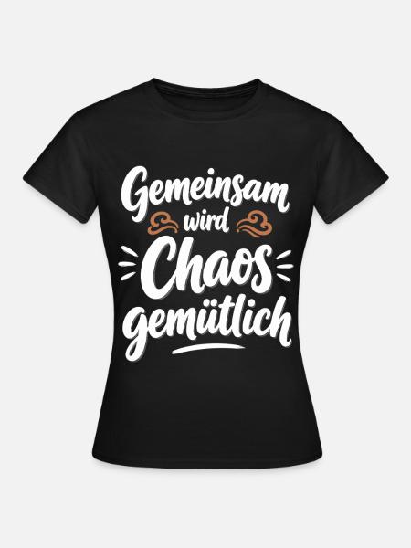 Gemeinsam wird Chaos gemütlich – Zusammenhalt - Frauen T-Shirt - Schwarz