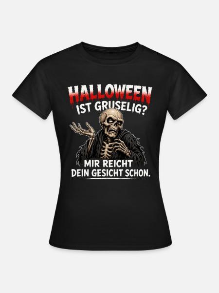 Halloween Skelett Grim Reaper Spruch - Frauen T-Shirt - Schwarz