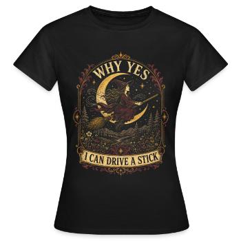 Ja, eigentlich kann ich einen Schaltgetriebe fahren, lustige Hexe - Frauen T-Shirt - Schwarz - Vorne - AI Model Female 172 dark (172cm)
