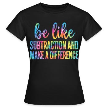 Sei wie Subtraktion mach einen Unterschied Mathematiklehrer - Frauen T-Shirt - Schwarz - Vorne - AI Model Female 172 dark (172cm)