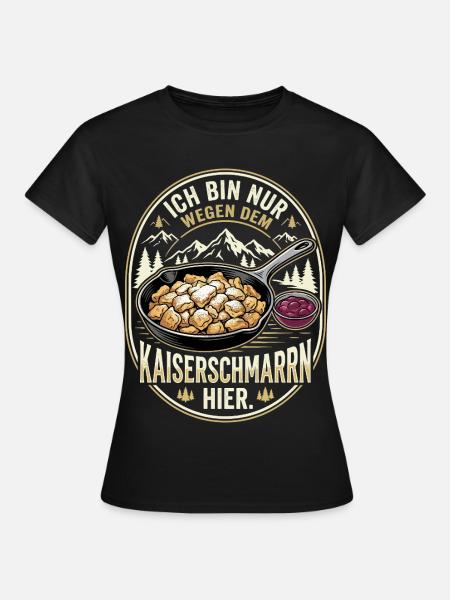 Kaiserschmarrn Spruch - Wandern, Berge & Alm - Frauen T-Shirt - Schwarz
