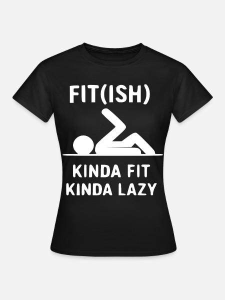 Kinda Fit Kinda Lazy - Frauen T-Shirt - Schwarz