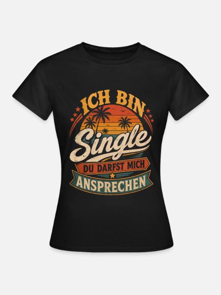 Ich bin Single, sprich mich an - Frauen T-Shirt - Schwarz