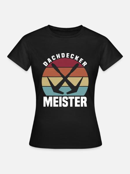 Dachdecker Meister - Frauen T-Shirt - Schwarz