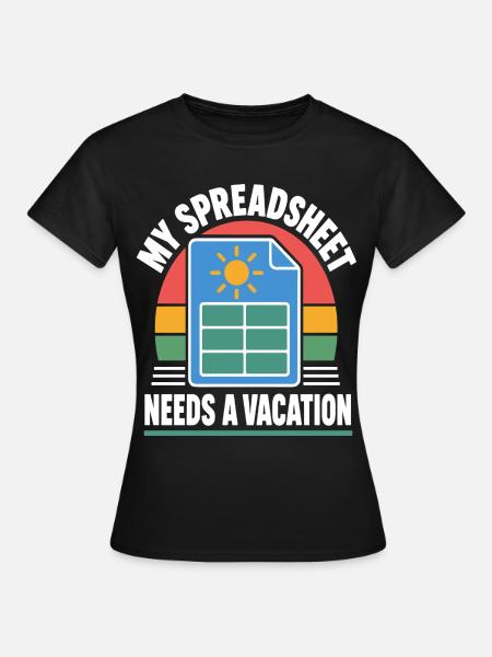 Tabellenkalkulation braucht Urlaub - Frauen T-Shirt - Schwarz
