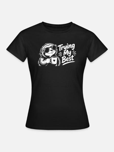 Trying My Best - Achtsamkeit Spruch Faultier - Frauen T-Shirt - Schwarz