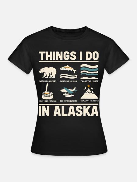 Dinge, die ich in Alaska tue: Im Winter Bärenlachs - Frauen T-Shirt - Schwarz
