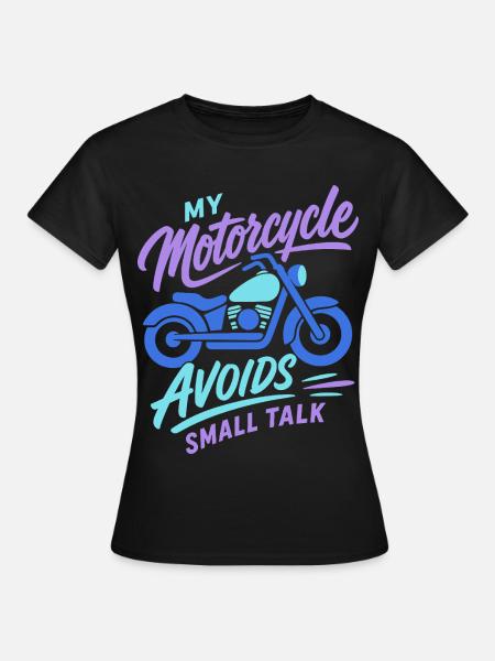 My Motorcycle Avoids Small Talk - Frauen T-Shirt - Schwarz
