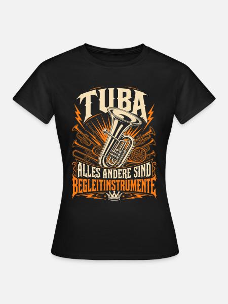 Tuba Spruch Shirt für Tubisten - Frauen T-Shirt - Schwarz