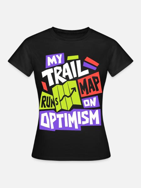 My Map Runs on Optimism - Frauen T-Shirt - Schwarz