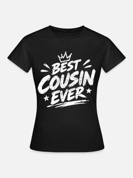 Best Cousin Ever - Frauen T-Shirt - Schwarz
