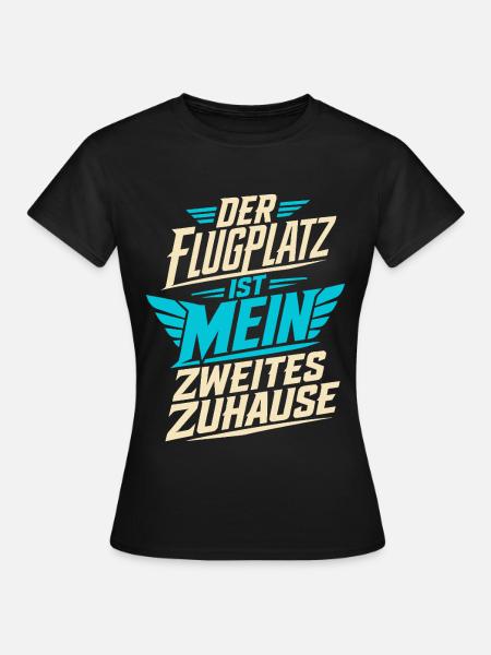 Der Flugplatz ist mein Zuhause - Frauen T-Shirt - Schwarz