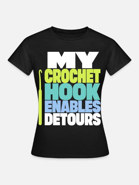 Häkeln – My Crochet Hook Enables Detours - Frauen T-Shirt - Schwarz