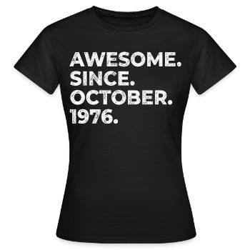 Awesome since Oktober 1976 Geburtstag Geschenk - Frauen T-Shirt - Schwarz - Vorne - AI Model Female 172 dark (172cm)