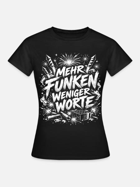 Mehr Funken weniger Worte - Frauen T-Shirt - Schwarz