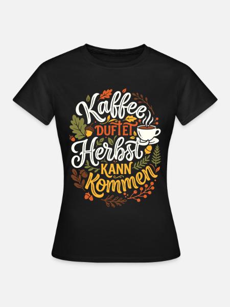 Kaffee duftet | Herbstzeit | gemütlich - Frauen T-Shirt - Schwarz