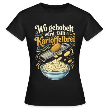 Gehobelt wird Kartoffelbrei - Frauen T-Shirt - Schwarz - Vorne - AI Model Female 172 dark (172cm)
