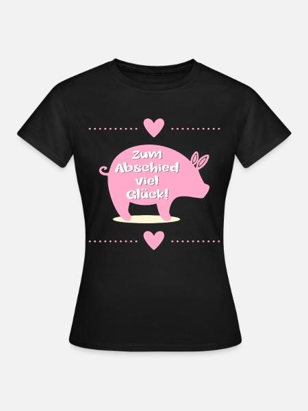 Abschied Kollegen, Glück Ferkel - Frauen T-Shirt - Schwarz