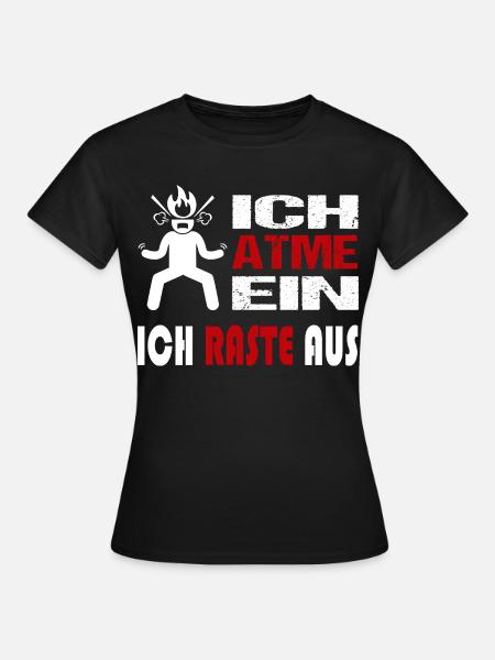 Einatmen Ausrasten Explodieren Colerisch Sprüche - Frauen T-Shirt - Schwarz