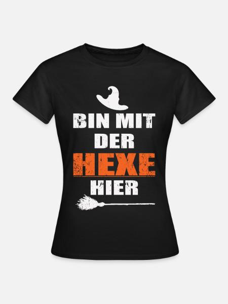 Ich bin mit der HEXE hier - Frauen T-Shirt - Schwarz