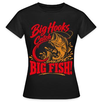 Big Hooks Catch Big Fish – Angler Spruch - Frauen T-Shirt - Schwarz - Vorne - AI Model Female 172 dark (172cm)