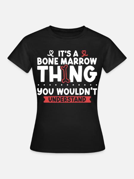 Aplastische Anämie - Knochenmark Ding - Frauen T-Shirt - Schwarz