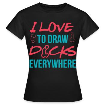 I love to draw dicks everywhere - Frauen T-Shirt - Schwarz - Vorne - AI Model Female 172 dark (172cm)