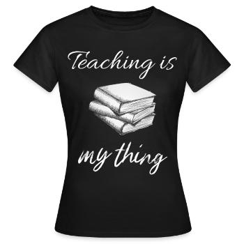 Lehren ist mein Ding - Lustige Lehrer Geschenk, Lehrer - Frauen T-Shirt - Schwarz - Vorne - AI Model Female 172 dark (172cm)