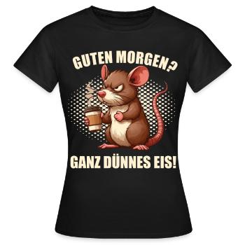 Guten Morgenganz dünnes Eis Ratte Ratten nagetier - Frauen T-Shirt - Schwarz - Vorne - AI Model Female 172 dark (172cm)