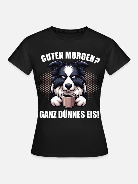 Guten Morgenganz dünnes eis Border Collie Hund - Frauen T-Shirt - Schwarz