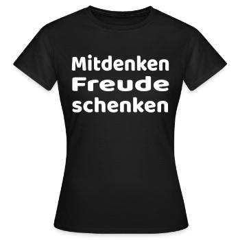 Mitdenken - Freude schenken - Frauen T-Shirt - Schwarz - Vorne - AI Model Female 172 dark (172cm)