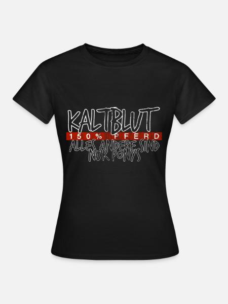 Kaltblut 150% Pferd | Reiter Stall Geschenk - Frauen T-Shirt - Schwarz
