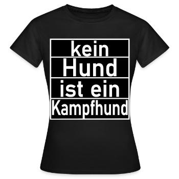 kein Hund ist ein Kampfhund Hunde Sprüche - Frauen T-Shirt - Schwarz - Vorne - AI Model Female 172 dark (172cm)