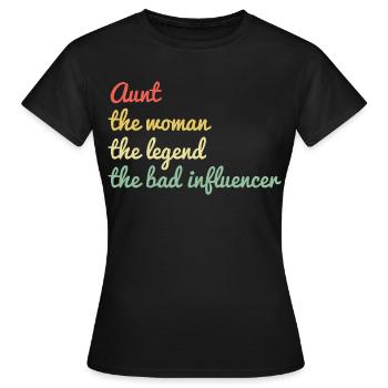 Aunt The Woman The Legend The Bad Influence - Women's T-Shirt - black - Front - AI Model Female 172 dark (172cm)