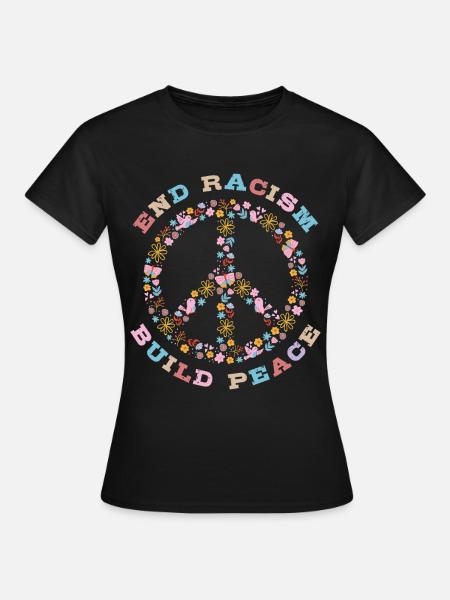Rassismus beenden, Frieden schaffen - Frauen T-Shirt - Schwarz
