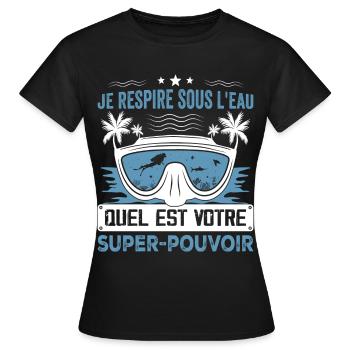 Je Respire Sous L'eau Quel Est Votre Super Pouvoir - T-shirt Femme - noir - Devant - AI Model Female 172 dark (172cm)