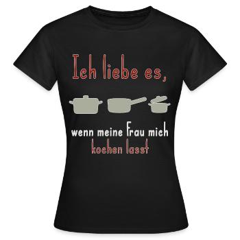 Mann kocht Spruch meine Frau - Frauen T-Shirt - Schwarz - Vorne - AI Model Female 172 dark (172cm)