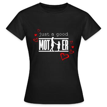 Just a good mother, good mother - Women's T-Shirt - black - Front - AI Model Female 172 dark (172cm)