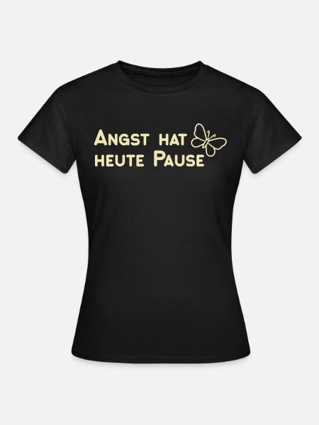 Angst hat heute Pause - Frauen T-Shirt - Schwarz
